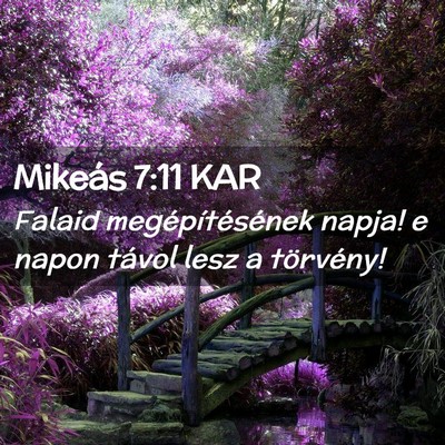 Picture 02 - Mikeás 7:11 KAR - Falaid megépítésének napja! e napon távol - Bible Verse Picture