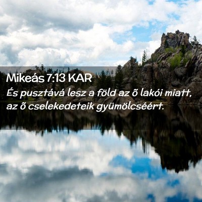 Picture 02 - Mikeás 7:13 KAR - És pusztává lesz a föld az õ lakói miatt, - Bible Verse Picture
