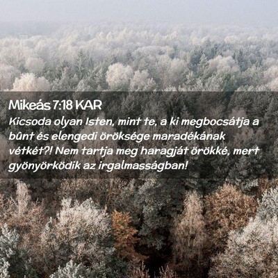 Picture 02 - Mikeás 7:18 KAR - Kicsoda olyan Isten, mint te, a ki megbocsátja a - Bible Verse Picture