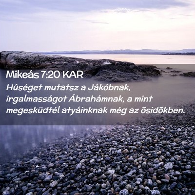 Picture 02 - Mikeás 7:20 KAR - Hûséget mutatsz a Jákóbnak, irgalmasságot - Bible Verse Picture