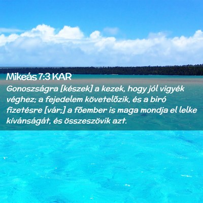 Picture 02 - Mikeás 7:3 KAR - Gonoszságra [készek] a kezek, hogy jól vigyék - Bible Verse Picture