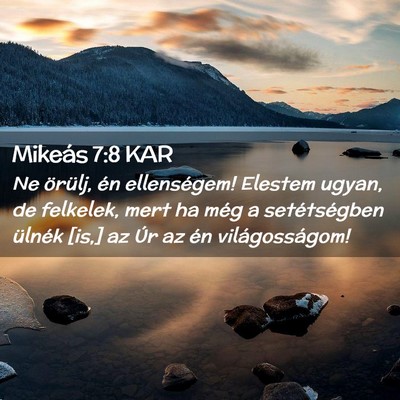 Picture 02 - Mikeás 7:8 KAR - Ne örülj, én ellenségem! Elestem ugyan, de - Bible Verse Picture
