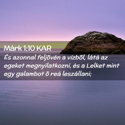Picture 02 - Márk 1:10 KAR - És azonnal feljõvén a vízbõl, látá az - Bible Verse Picture