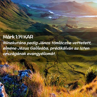 Picture 02 - Márk 1:14 KAR - Minekutána pedig János tömlöczbe vettetett, - Bible Verse Picture