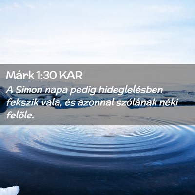 Picture 02 - Márk 1:30 KAR - A Simon napa pedig hideglelésben fekszik vala, - Bible Verse Picture