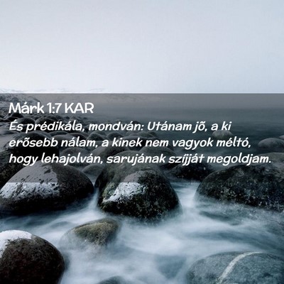 Picture 02 - Márk 1:7 KAR - És prédikála, mondván: Utánam jõ, a ki - Bible Verse Picture