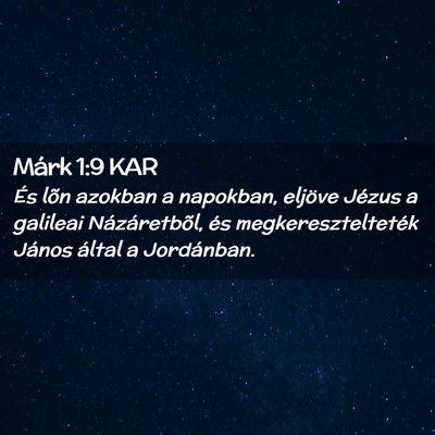 Picture 02 - Márk 1:9 KAR - És lõn azokban a napokban, eljöve Jézus a - Bible Verse Picture