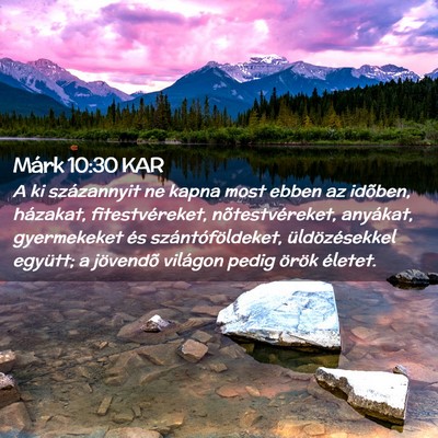 Picture 02 - Márk 10:30 KAR - A ki százannyit ne kapna most ebben az idõben, - Bible Verse Picture