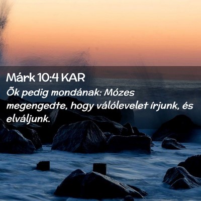 Picture 02 - Márk 10:4 KAR - Õk pedig mondának: Mózes megengedte, hogy - Bible Verse Picture