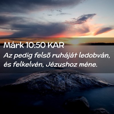 Picture 02 - Márk 10:50 KAR - Az pedig felsõ ruháját ledobván, és - Bible Verse Picture