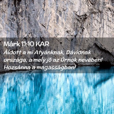 Picture 02 - Márk 11:10 KAR - Áldott a mi Atyánknak, Dávidnak országa, a - Bible Verse Picture