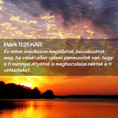 Picture 02 - Márk 11:25 KAR - És mikor imádkozva megállotok, bocsássátok - Bible Verse Picture