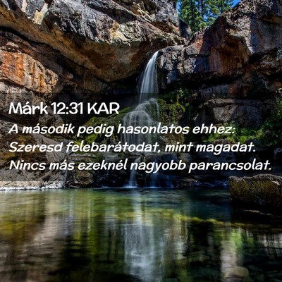 Picture 02 - Márk 12:31 KAR - A második pedig hasonlatos ehhez: Szeresd - Bible Verse Picture