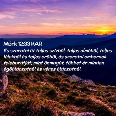 Picture 02 - Márk 12:33 KAR - És szeretni õt teljes szívbõl, teljes - Bible Verse Picture