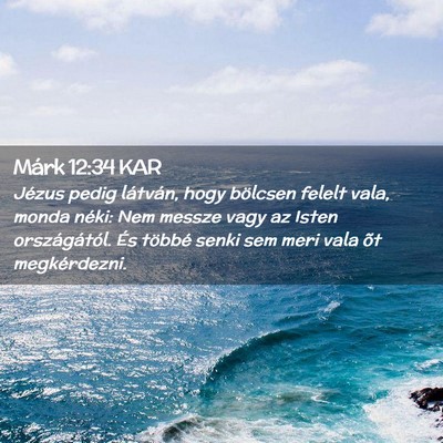 Picture 02 - Márk 12:34 KAR - Jézus pedig látván, hogy bölcsen felelt vala, - Bible Verse Picture
