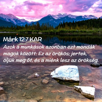 Picture 02 - Márk 12:7 KAR - Azok a munkások azonban ezt mondák magok - Bible Verse Picture