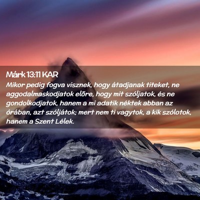 Picture 02 - Márk 13:11 KAR - Mikor pedig fogva visznek, hogy átadjanak - Bible Verse Picture