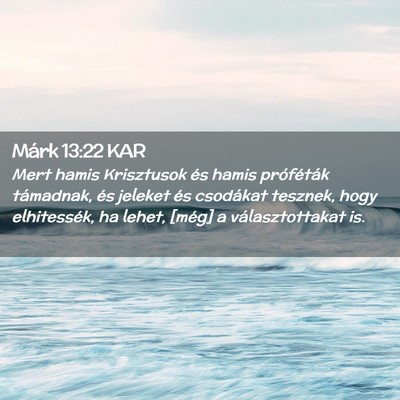 Picture 02 - Márk 13:22 KAR - Mert hamis Krisztusok és hamis próféták - Bible Verse Picture