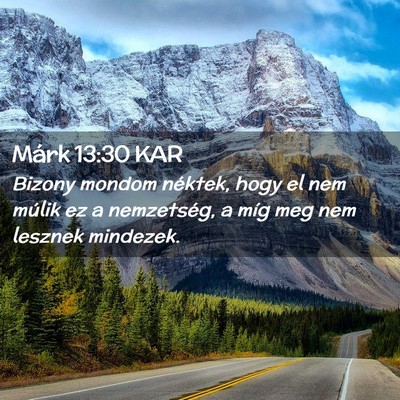 Picture 02 - Márk 13:30 KAR - Bizony mondom néktek, hogy el nem múlik ez a - Bible Verse Picture
