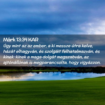 Picture 02 - Márk 13:34 KAR - Úgy mint az az ember, a ki messze útra kelve, - Bible Verse Picture