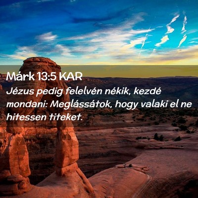 Picture 02 - Márk 13:5 KAR - Jézus pedig felelvén nékik, kezdé mondani: - Bible Verse Picture