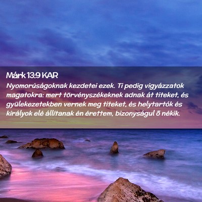 Picture 02 - Márk 13:9 KAR - Nyomorúságoknak kezdetei ezek. Ti pedig - Bible Verse Picture