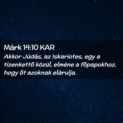 Picture 02 - Márk 14:10 KAR - Akkor Júdás, az Iskariotes, egy a tizenkettõ - Bible Verse Picture