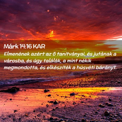 Picture 02 - Márk 14:16 KAR - Elmenének azért az õ tanítványai, és - Bible Verse Picture