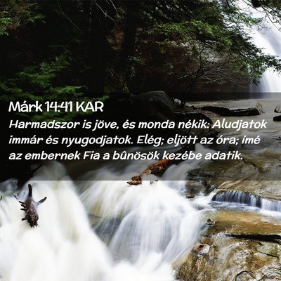 Picture 02 - Márk 14:41 KAR - Harmadszor is jöve, és monda nékik: Aludjatok - Bible Verse Picture