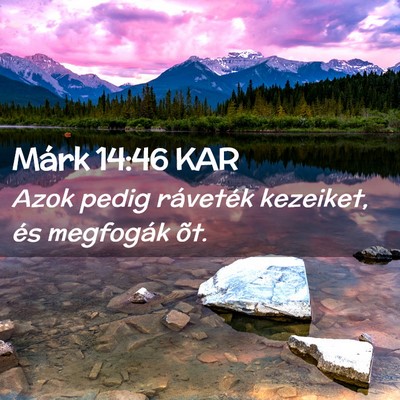 Picture 02 - Márk 14:46 KAR - Azok pedig ráveték kezeiket, és megfogák - Bible Verse Picture