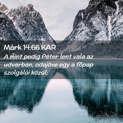 Picture 02 - Márk 14:66 KAR - A mint pedig Péter lent vala az udvarban, - Bible Verse Picture