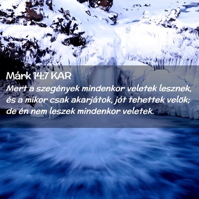 Picture 02 - Márk 14:7 KAR - Mert a szegények mindenkor veletek lesznek, és - Bible Verse Picture