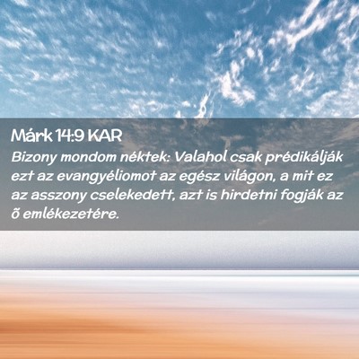 Picture 02 - Márk 14:9 KAR - Bizony mondom néktek: Valahol csak - Bible Verse Picture