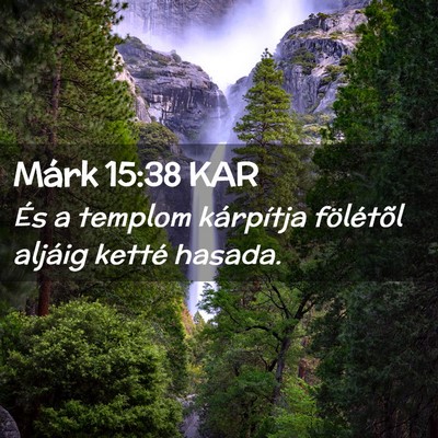 Picture 02 - Márk 15:38 KAR - És a templom kárpítja fölétõl aljáig - Bible Verse Picture