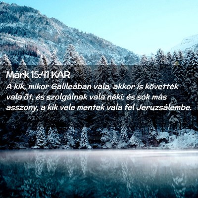 Picture 02 - Márk 15:41 KAR - A kik, mikor Galileában vala, akkor is - Bible Verse Picture