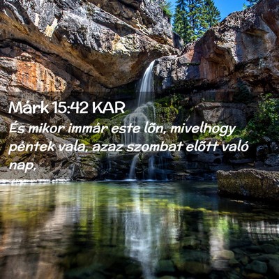 Picture 02 - Márk 15:42 KAR - És mikor immár este lõn, mivelhogy péntek - Bible Verse Picture