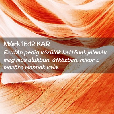 Picture 02 - Márk 16:12 KAR - Ezután pedig közülök kettõnek jelenék meg - Bible Verse Picture