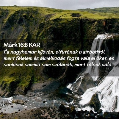 Picture 02 - Márk 16:8 KAR - És nagyhamar kijövén, elfutának a - Bible Verse Picture