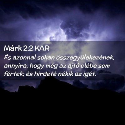 Picture 02 - Márk 2:2 KAR - És azonnal sokan összegyülekezének, annyira, - Bible Verse Picture