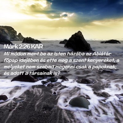 Picture 02 - Márk 2:26 KAR - Mi módon ment be az Isten házába az Abiátár - Bible Verse Picture