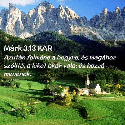 Picture 02 - Márk 3:13 KAR - Azután felméne a hegyre, és magához - Bible Verse Picture