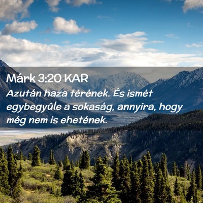 Picture 02 - Márk 3:20 KAR - Azután haza térének. És ismét egybegyûle a - Bible Verse Picture