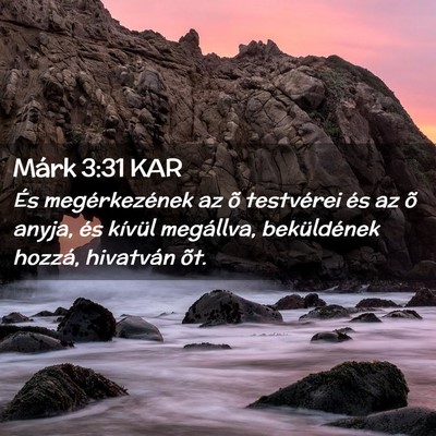 Picture 02 - Márk 3:31 KAR - És megérkezének az õ testvérei és az õ - Bible Verse Picture