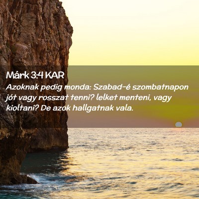 Picture 02 - Márk 3:4 KAR - Azoknak pedig monda: Szabad-é szombatnapon jót - Bible Verse Picture