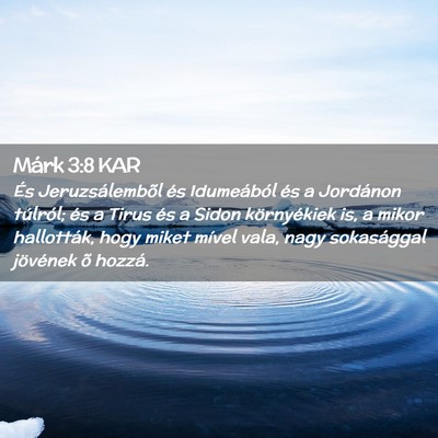 Picture 02 - Márk 3:8 KAR - És Jeruzsálembõl és Idumeából és a - Bible Verse Picture
