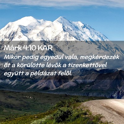 Picture 02 - Márk 4:10 KAR - Mikor pedig egyedül vala, megkérdezék õt a - Bible Verse Picture