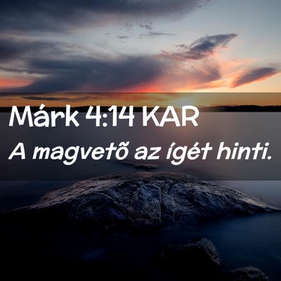 Picture 02 - Márk 4:14 KAR - A magvetõ az ígét - Bible Verse Picture
