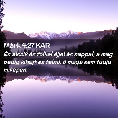 Picture 02 - Márk 4:27 KAR - És alszik és fölkel éjjel és nappal; a mag - Bible Verse Picture