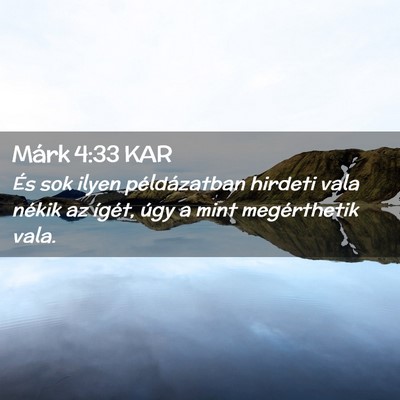Picture 02 - Márk 4:33 KAR - És sok ilyen példázatban hirdeti vala nékik - Bible Verse Picture