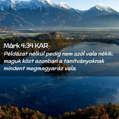 Picture 02 - Márk 4:34 KAR - Példázat nélkül pedig nem szól vala nékik; - Bible Verse Picture